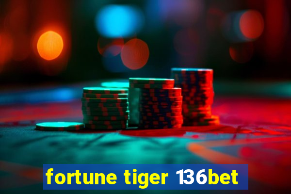 fortune tiger 136bet